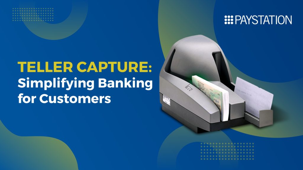 4 Ways Teller Capture Improves the Customer Experience