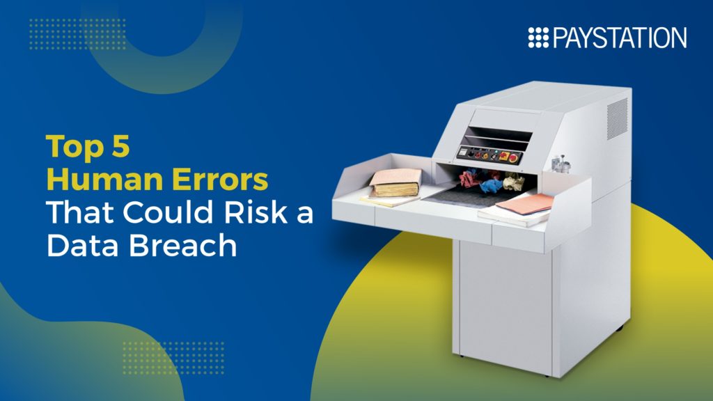 Top 5 Human Errors That Could Risk a Data Breach